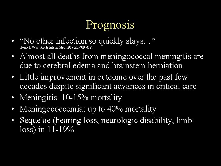 Prognosis • “No other infection so quickly slays…” Herrick WW. Arch Intern Med 1919;