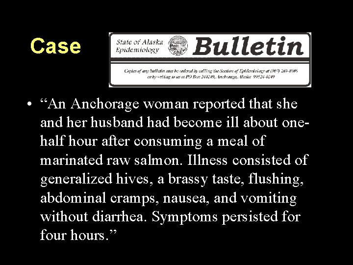 Case • “An Anchorage woman reported that she and her husband had become ill