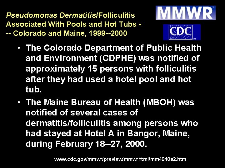 Pseudomonas Dermatitis/Folliculitis Associated With Pools and Hot Tubs -- Colorado and Maine, 1999 --2000
