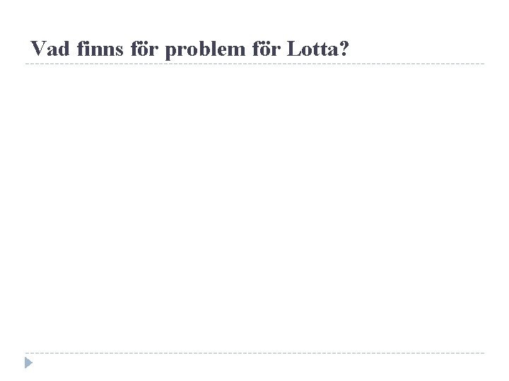 Vad finns för problem för Lotta? 