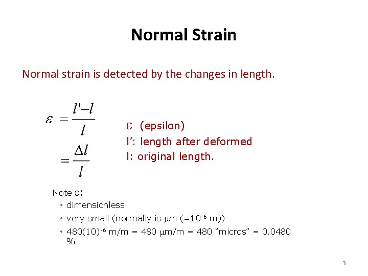Normal Strain Normal strain is detected by the changes in length. e (epsilon) l’: