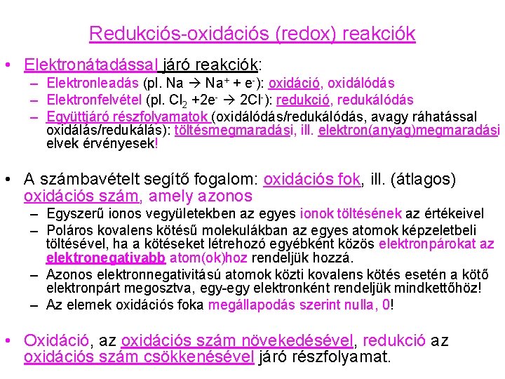 Redukciós-oxidációs (redox) reakciók • Elektronátadással járó reakciók: – Elektronleadás (pl. Na Na+ + e-):