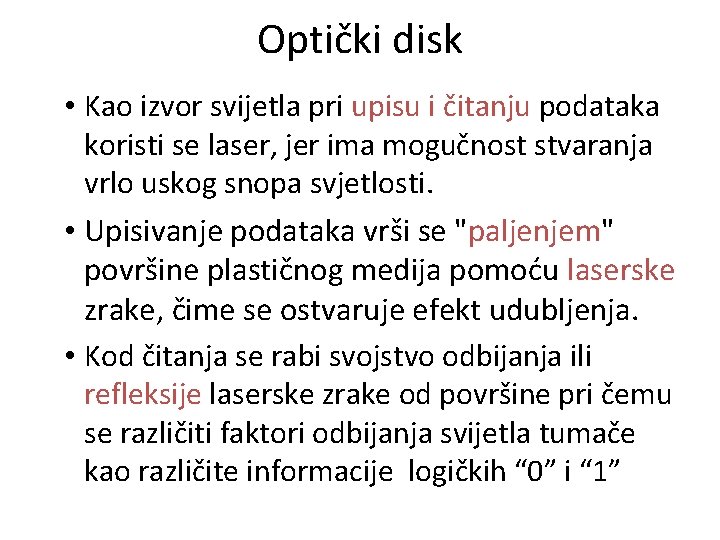 Optički disk • Kao izvor svijetla pri upisu i čitanju podataka koristi se laser,