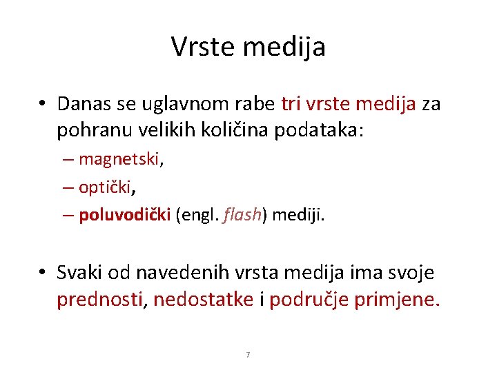 Vrste medija • Danas se uglavnom rabe tri vrste medija za pohranu velikih količina