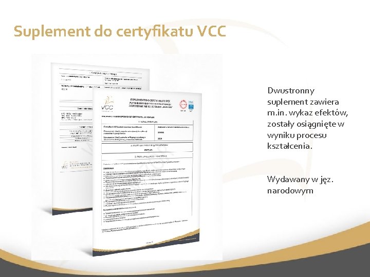 Suplement do certyfikatu VCC Dwustronny suplement zawiera m. in. wykaz efektów, zostały osiągnięte w