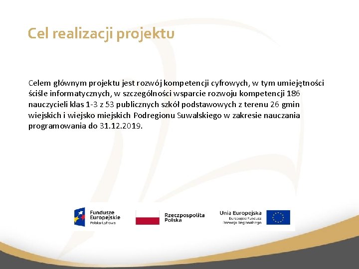 Cel realizacji projektu Celem głównym projektu jest rozwój kompetencji cyfrowych, w tym umiejętności ściśle