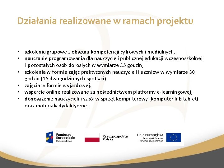 Działania realizowane w ramach projektu • szkolenia grupowe z obszaru kompetencji cyfrowych i medialnych,