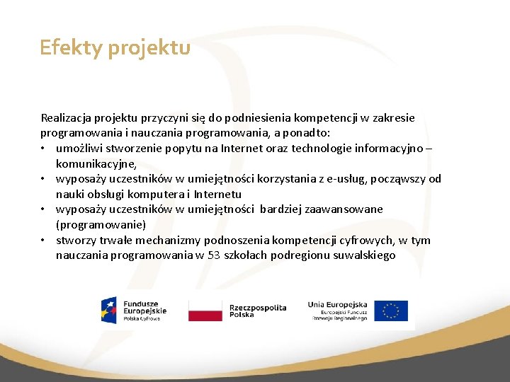 Efekty projektu Realizacja projektu przyczyni się do podniesienia kompetencji w zakresie programowania i nauczania