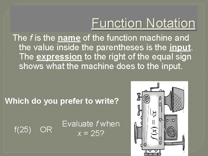 Function Notation The f is the name of the function machine and the value