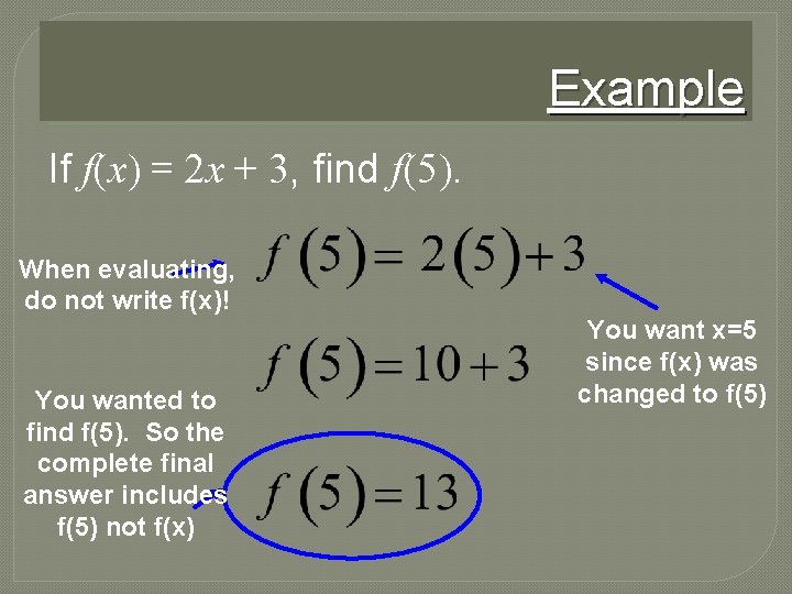 Example If f(x) = 2 x + 3, find f(5). When evaluating, do not