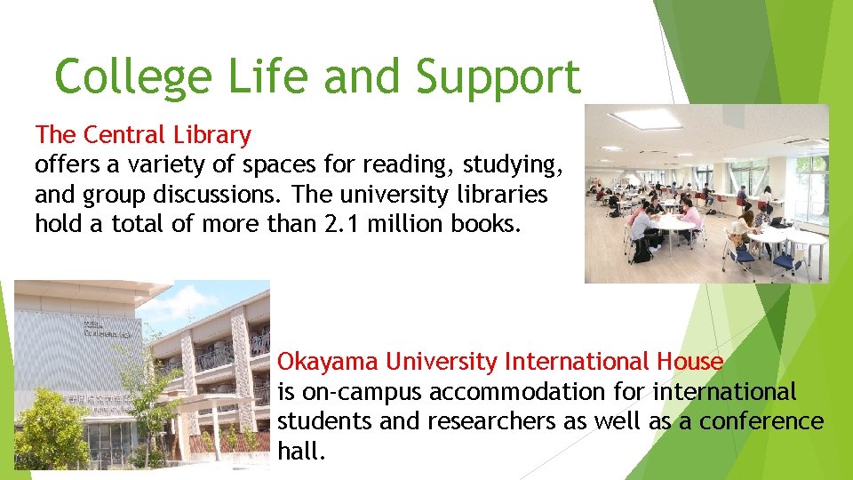 College Life and Support The Central Library offers a variety of spaces for reading,
