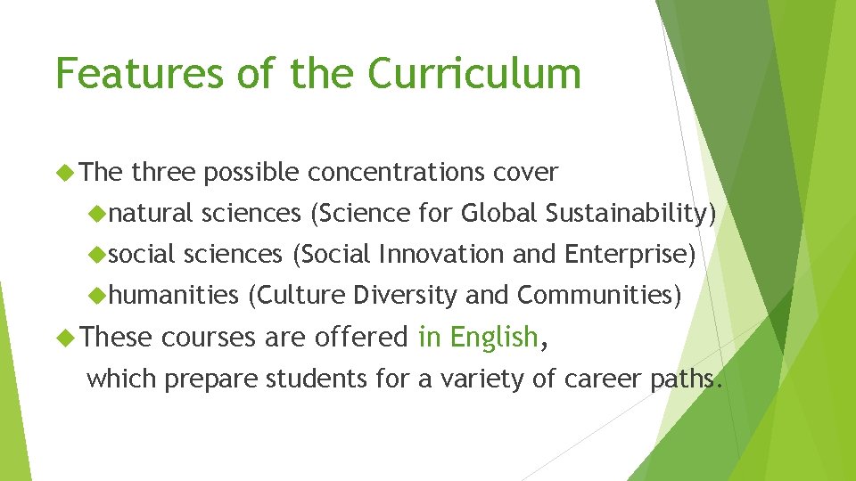 Features of the Curriculum The three possible concentrations cover natural social sciences (Science for