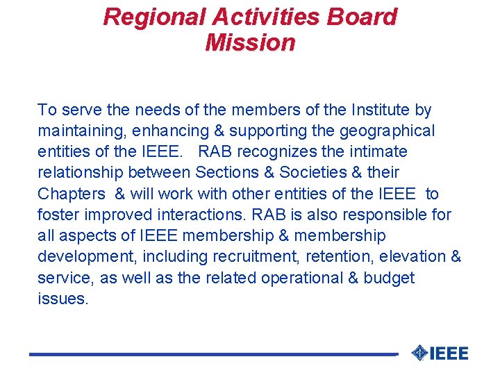 Regional Activities Board Mission To serve the needs of the members of the Institute