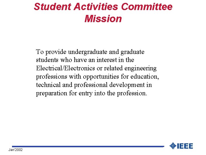 Student Activities Committee Mission To provide undergraduate and graduate students who have an interest