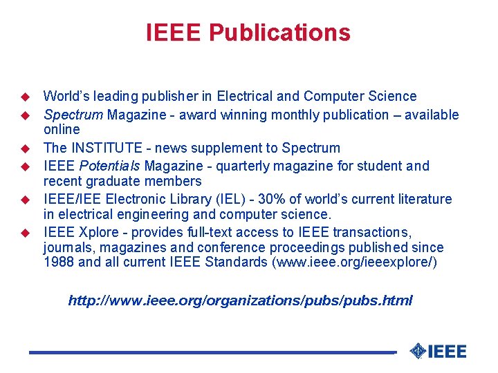 IEEE Publications u u u World’s leading publisher in Electrical and Computer Science Spectrum