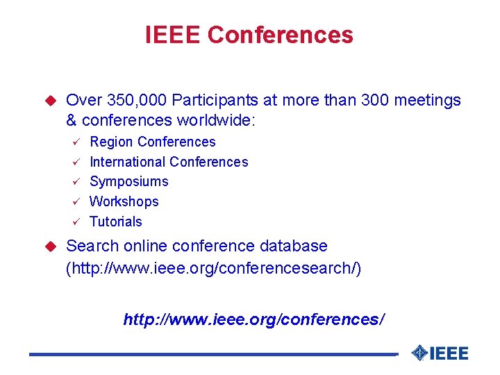 IEEE Conferences u Over 350, 000 Participants at more than 300 meetings & conferences