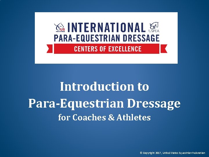 Introduction to Para-Equestrian Dressage for Coaches & Athletes © Copyright 2017, United States Equestrian