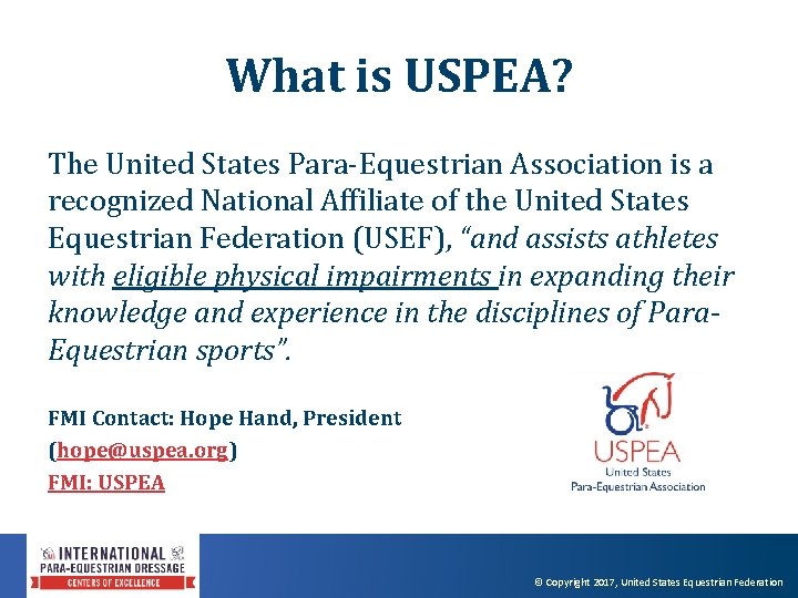 What is USPEA? The United States Para‐Equestrian Association is a recognized National Affiliate of