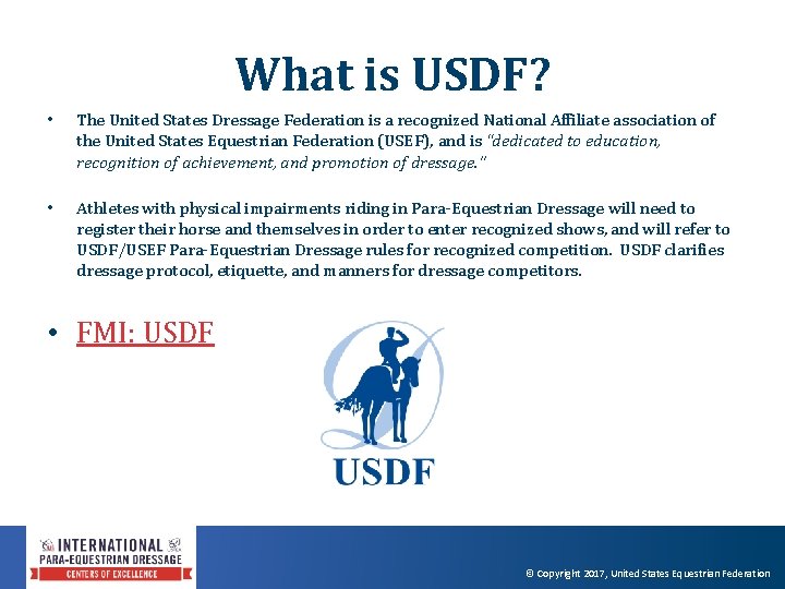 What is USDF? • The United States Dressage Federation is a recognized National Affiliate