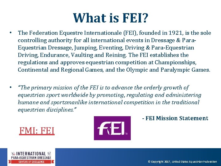 What is FEI? • The Federation Equestre Internationale (FEI), founded in 1921, is the