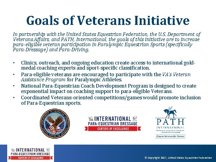 Goals of Veterans Initiative In partnership with the United States Equestrian Federation, the U.