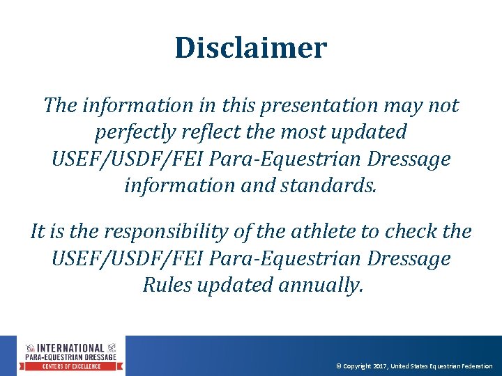 Disclaimer The information in this presentation may not perfectly reflect the most updated USEF/USDF/FEI