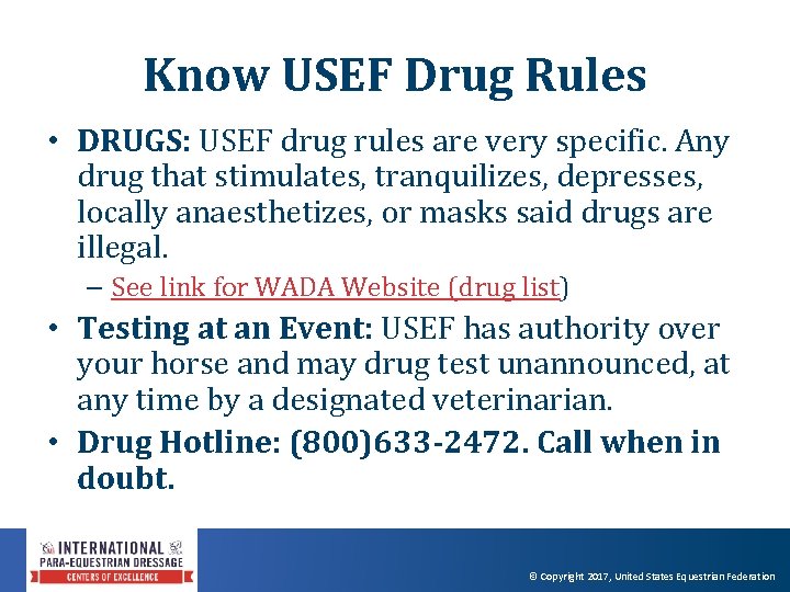 Know USEF Drug Rules • DRUGS: USEF drug rules are very specific. Any drug