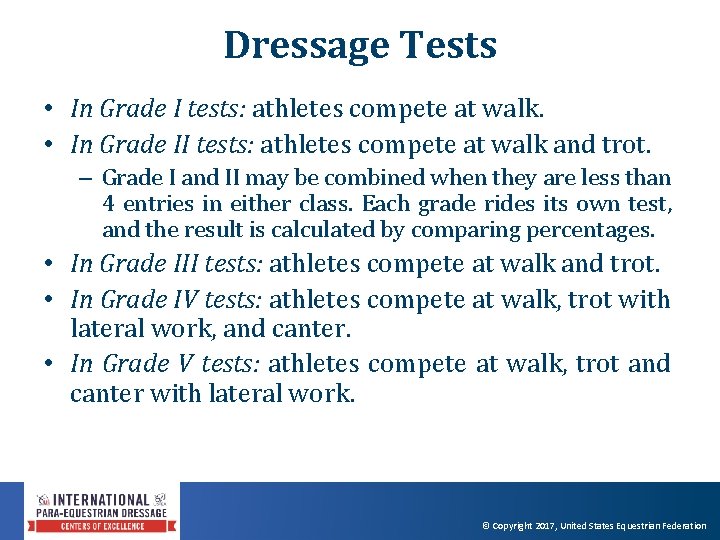 Dressage Tests • In Grade I tests: athletes compete at walk. • In Grade