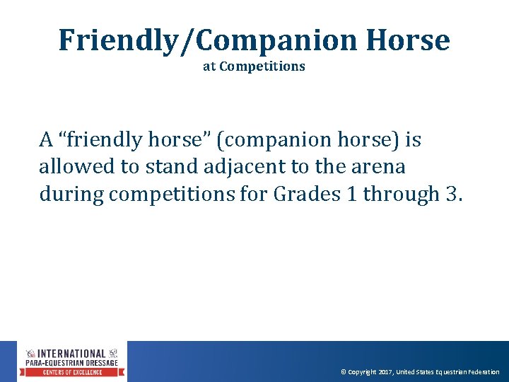 Friendly/Companion Horse at Competitions A “friendly horse” (companion horse) is allowed to stand adjacent