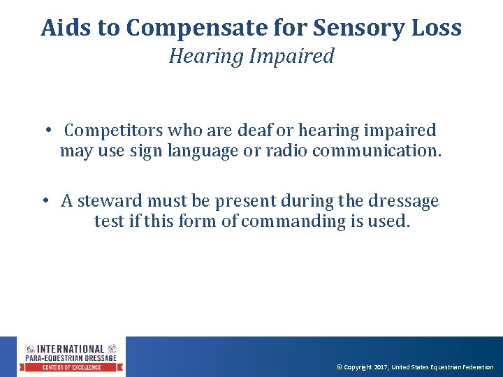 Aids to Compensate for Sensory Loss Hearing Impaired • Competitors who are deaf or
