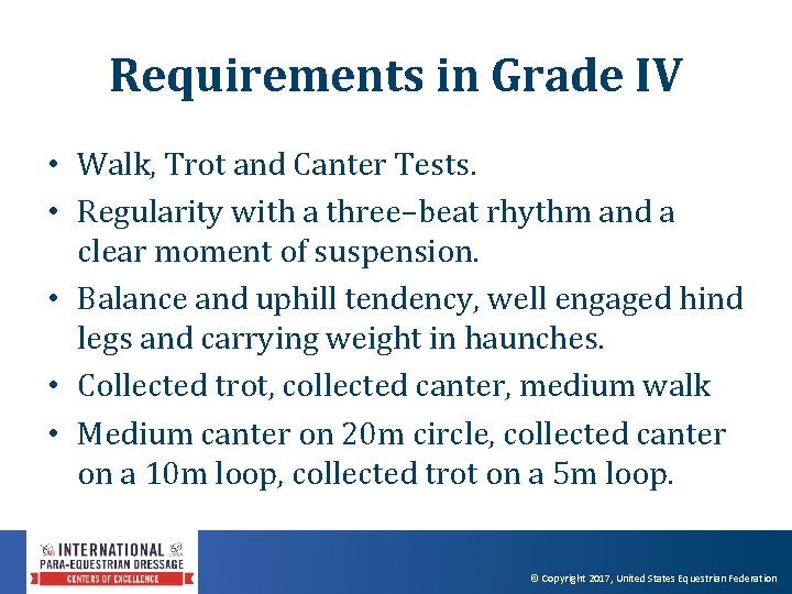 Requirements in Grade IV • Walk, Trot and Canter Tests. • Regularity with a