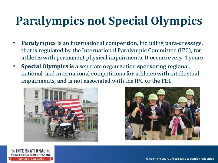 Paralympics not Special Olympics • Paralympics is an international competition, including para‐dressage, that is