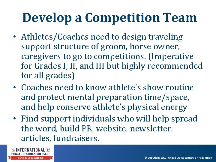 Develop a Competition Team • Athletes/Coaches need to design traveling support structure of groom,