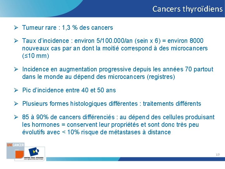 Cancers thyroïdiens Ø Tumeur rare : 1, 3 % des cancers Ø Taux d’incidence