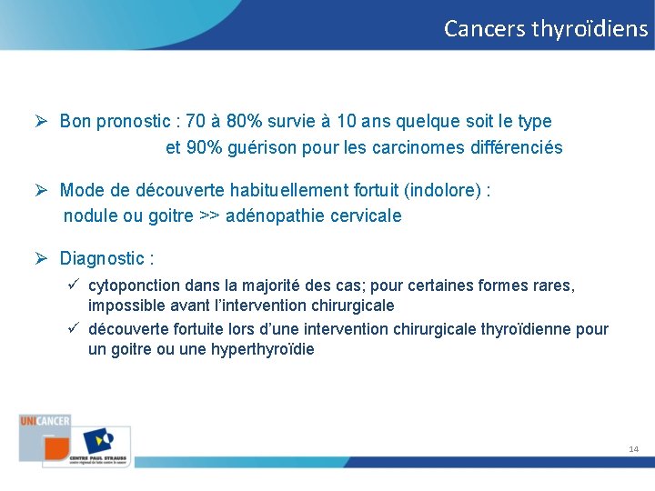 Cancers thyroïdiens Ø Bon pronostic : 70 à 80% survie à 10 ans quelque