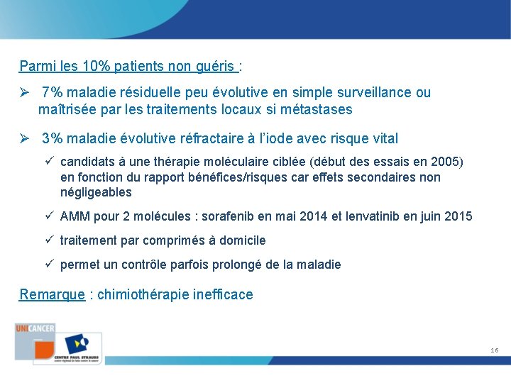 Parmi les 10% patients non guéris : Ø 7% maladie résiduelle peu évolutive en Parmi les 10% patients non guéris : Ø 7% maladie résiduelle peu évolutive en