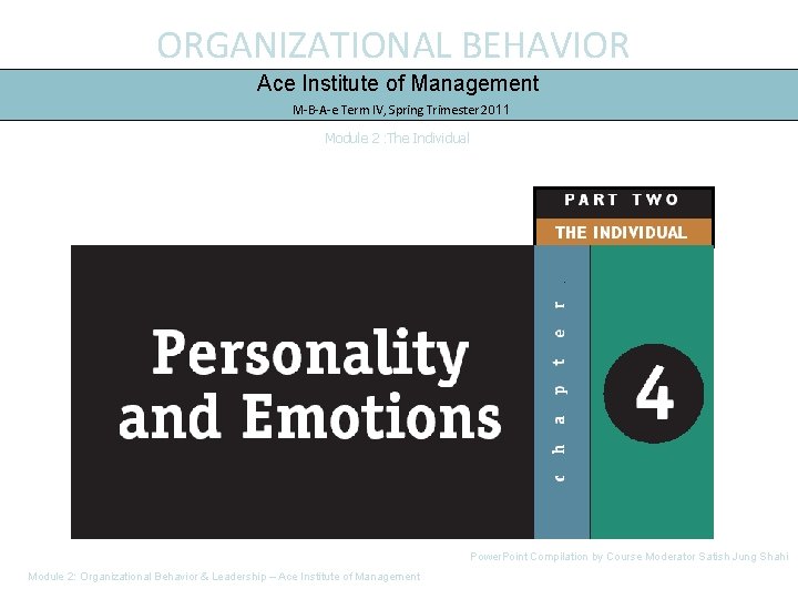 ORGANIZATIONAL BEHAVIOR Ace Institute of Management M-B-A-e Term IV, Spring Trimester 2011 Module 2