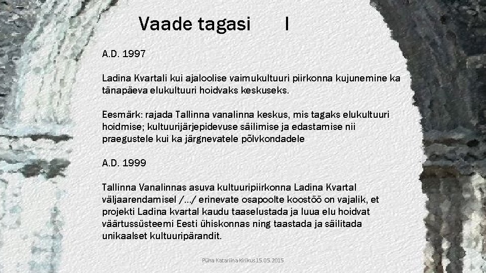 Vaade tagasi I A. D. 1997 Ladina Kvartali kui ajaloolise vaimukultuuri piirkonna kujunemine ka Vaade tagasi I A. D. 1997 Ladina Kvartali kui ajaloolise vaimukultuuri piirkonna kujunemine ka