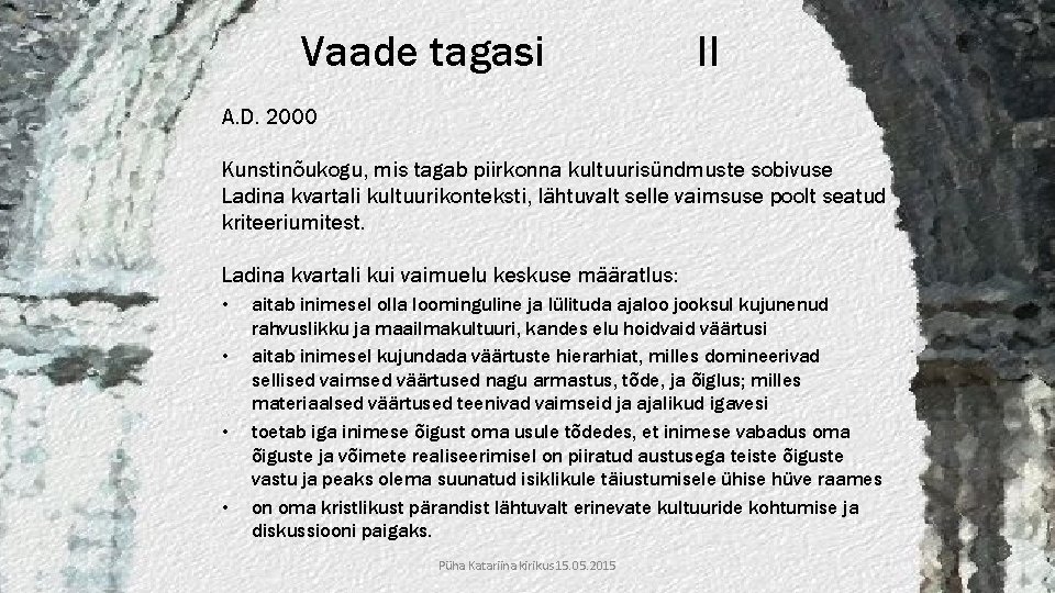 Vaade tagasi II A. D. 2000 Kunstinõukogu, mis tagab piirkonna kultuurisündmuste sobivuse Ladina kvartali Vaade tagasi II A. D. 2000 Kunstinõukogu, mis tagab piirkonna kultuurisündmuste sobivuse Ladina kvartali