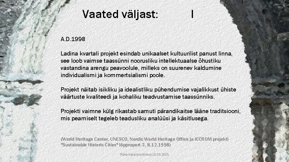 Vaated väljast: I A. D. 1998 Ladina kvartali projekt esindab unikaalset kultuurilist panust linna,