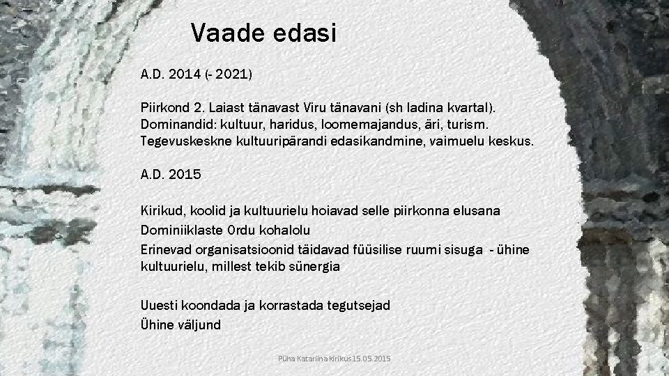 Vaade edasi A. D. 2014 (- 2021) Piirkond 2. Laiast tänavast Viru tänavani (sh