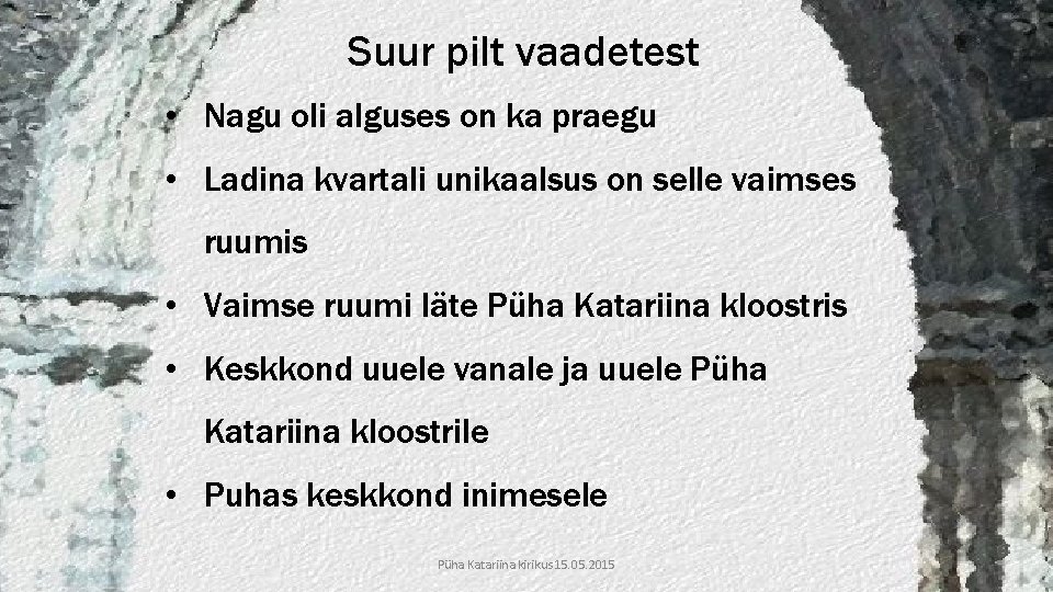 Suur pilt vaadetest • Nagu oli alguses on ka praegu • Ladina kvartali unikaalsus