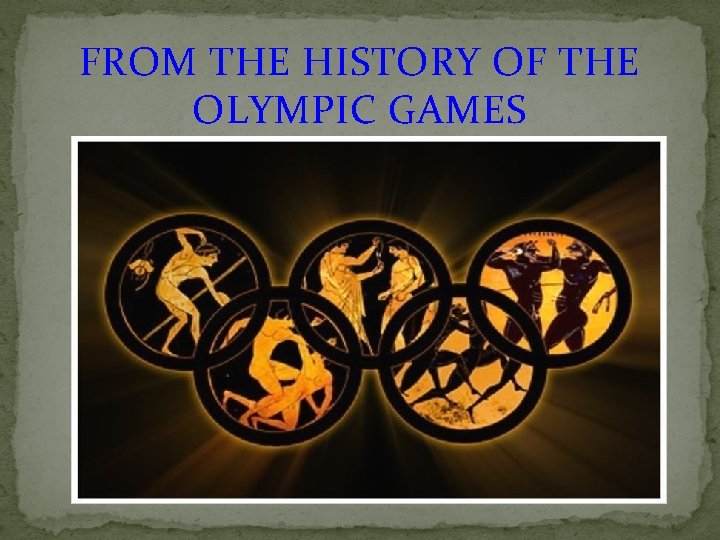 FROM THE HISTORY OF THE OLYMPIC GAMES 