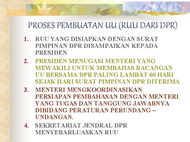 PROSES PEMBUATAN UU (RUU DARI DPR) 1. RUU YANG DISIAPKAN DENGAN SURAT PIMPINAN DPR