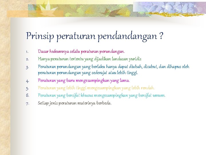 Prinsip peraturan pendandangan ? 1. 2. 3. 4. 5. 6. 7. Dasar hukumnya selalu