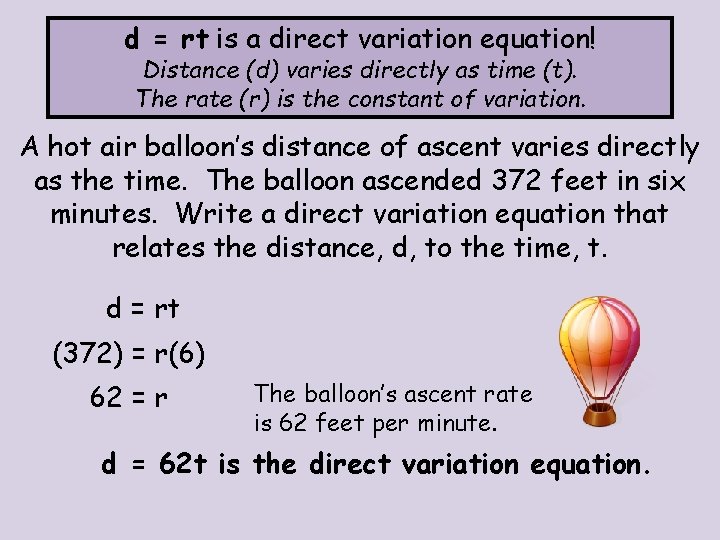 d = rt is a direct variation equation! Distance (d) varies directly as time