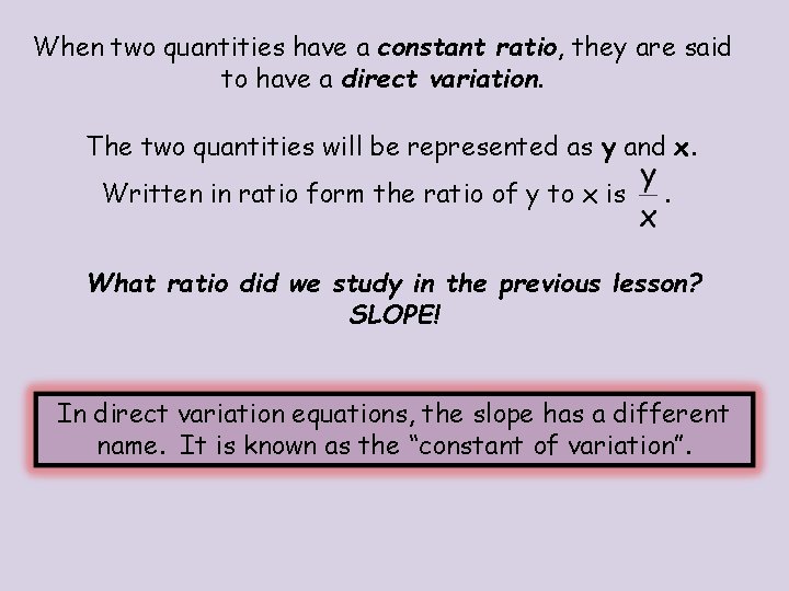 When two quantities have a constant ratio, they are said to have a direct