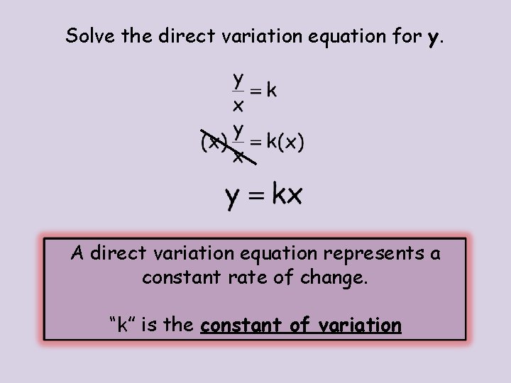 Solve the direct variation equation for y. A direct variation equation represents a constant