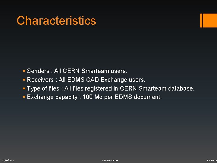 Characteristics § Senders : All CERN Smarteam users. § Receivers : All EDMS CAD Characteristics § Senders : All CERN Smarteam users. § Receivers : All EDMS CAD