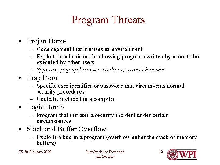 Program Threats • Trojan Horse – Code segment that misuses its environment – Exploits Program Threats • Trojan Horse – Code segment that misuses its environment – Exploits
